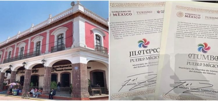 Nombran a Otumba y Jilotepec como nuevos Pueblos Mágicos del Edomex
