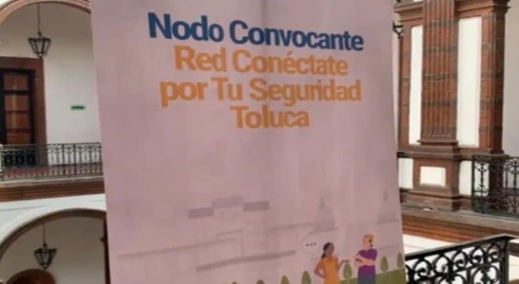 Gobierno de Toluca propone nodo de seguridad